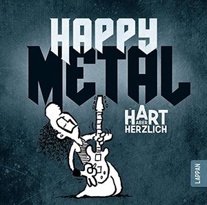 Happy Metal: Hart aber herzlich